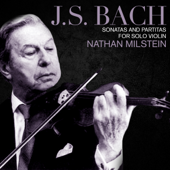 J.S. Bach Sonatas and Partitas for Solo Violin: Nathan Milstein