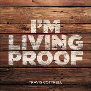 Travis Cottrell I'm Living Proof