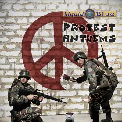 Listen to Protest Anthems by Liquid Blue