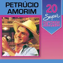 20 Super Sucessos: Petrúcio Amorim - Petrúcio Amorim