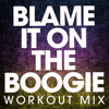 Blame It On the Boogie (Workout Mix) - Power Music Workout
