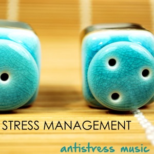 Stress Management - Antistress Music to Control Stressful Feelings