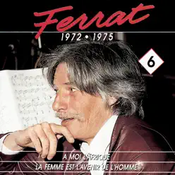 Ferrat, Vol. 6 (1972-1975): A moi l'Afrique / La femme est l'avenir de l'homme - Jean Ferrat