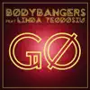 Bodybangers - Go (Club Mix) [feat. Linda Teodosiu]