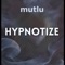 Hypnotize - Mutlu lyrics