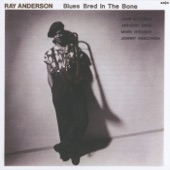 Ray Anderson - I Don't Want To Set The World On Fire