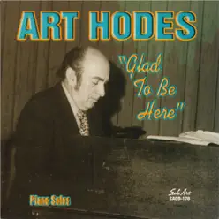 Glad to Be Here, Piano Solos - Art Hodes Glad to Be Here, Piano Solos - Art Hodes