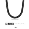 Ice on My Neck (feat. Rich The Kid) - Single