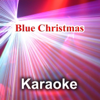 Blue Christmas (Karaoke Instrumental) [Originally Performed By Celine Dion] - Maxy K