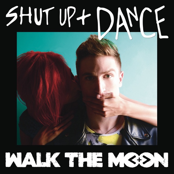 Walk The Moon - Shut Up And Dance