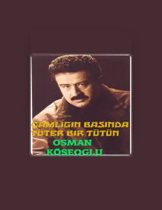 Écoutez Osman Köseoğlu, regardez des vidéoclips, lisez la biographie, consultez les dates de tournée et plus encore !
