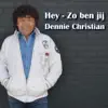 Hey Zo ben jij
