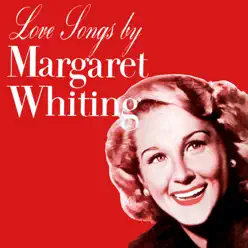 Love Songs by Margaret Whiting - Margaret Whiting