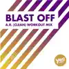 Stream & download Blast Off (A.R. Clean Workout Mix) - Single