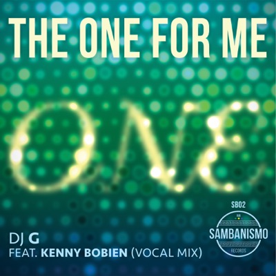 The One for Me (Vocal Mix) [feat. Kenny Bobien] - Single