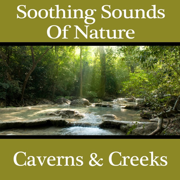 Soothing Sounds of Nature: Caverns & Creeks