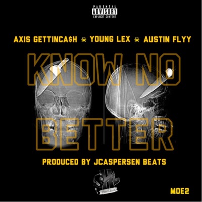 Know No Better (feat. Young Lex & Austin Flyy) - Single