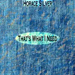 That's What I Need (Remastered) - Horace Silver That's What I Need (Remastered) - Horace Silver