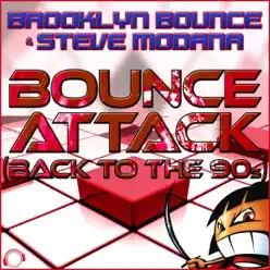 Bounce Attack (Back To the 90s) (Remix Bundle) - EP - Brooklyn Bounce Bounce Attack (Back To the 90s) (Remix Bundle) - EP - Brooklyn Bounce