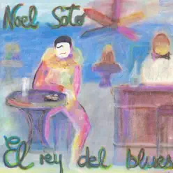 El Rey del Blues - Noel Soto El Rey del Blues - Noel Soto