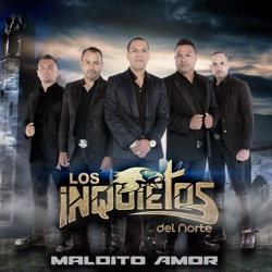 Los Inquietos del Norte - Maldito Amor (Version Banda)