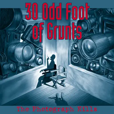 The Photograph Kills - Single - 30 Odd Foot of Grunts