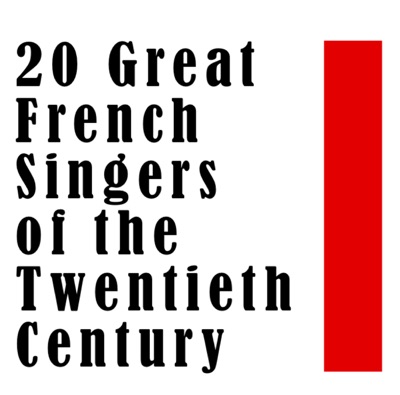 20 Great French Singers of the Twentieth Century