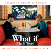 What If (The F Word) [Original Motion Picture Soundtrack] - A.C. Newman