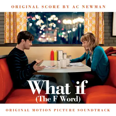What If (The F Word) [Original Motion Picture Soundtrack] - A.c. Newman