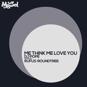 Me Think Me Love You (Dj Pope Presents Rufus Roundtree) - EP