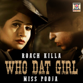 Who Dat Girl - Roach Killa & Miss Pooja