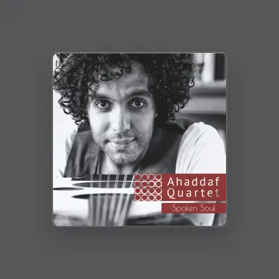 Listen to Ahaddaf Quartet, watch music videos, read bio, see tour dates & more!