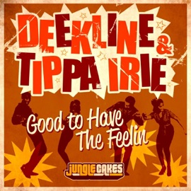 Good to Have the Feeling Deekline & Tippa Irie