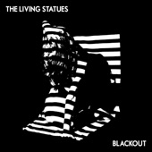 The Living Statues - Blackout