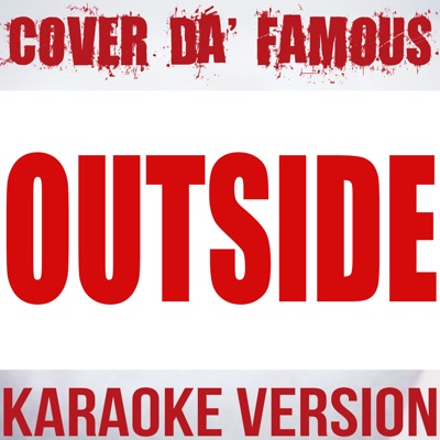 Outside (Instrumental Karaoke) [Originally Performed by Calvin Harris and  Ellie Goulding] - Cover da' Famous | Shazam