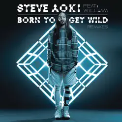 Born To Get Wild (Dimitri Vegas & Like Mike vs BoostedKids Remix) [feat. will.i.am] - Single - Steve Aoki