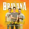 Trio Bravana - É Só o Ouro