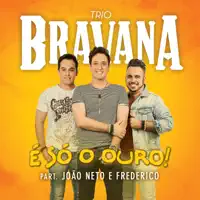 É Só o Ouro — Trio Bravana