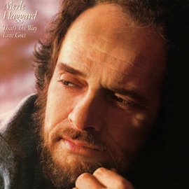 That's the Way Love Goes Merle Haggard