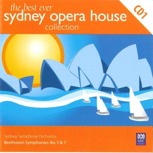The Best Ever Sydney Opera House Collection Volume 1 – Beethoven Symphonies No. 5 & 7
