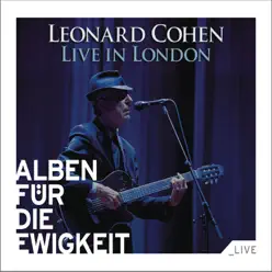 Alben für die Ewigkeit: Leonard Cohen - Live In London - Leonard Cohen