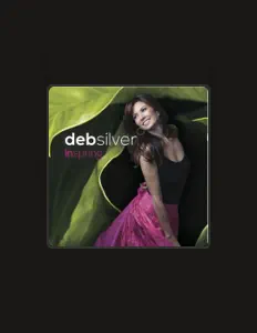 Deb Silver dinle, müzik videolarını izle, biyografisini oku, tur tarihlerini ve daha fazlasını gör!