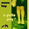 U Gotta Pay