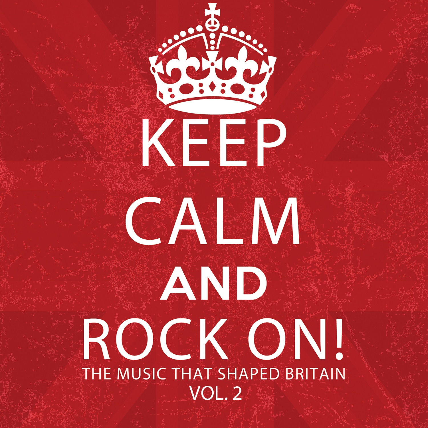 Keep Calm and Rock On! The Music That Shaped Britain, Vol. 2
