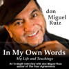 In My Own Words: My Life and Teachings - Don Miguel Ruiz