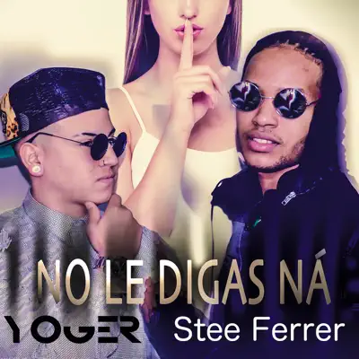 No Le Digas Na´ - Single - Yoger