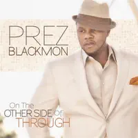 On the Other Side of Through — Prez Blackmon
