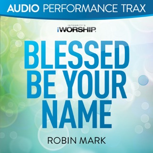Robin Mark Blessed Be Your Name