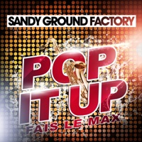 Sandy Ground Factory - Pop It Up (Fais le max) [Extended Mix]