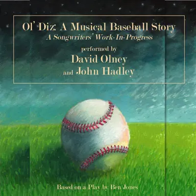Ol' Diz: A Musical Baseball Story - A Songwriters Work in Progress - David Olney Ol' Diz: A Musical Baseball Story - A Songwriters Work in Progress - David Olney